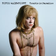 Rufus Wainwright Releases New Single Trouble In Paradise