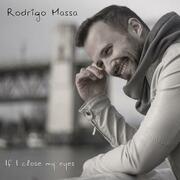 Rodrigo Massa Releases If I Close My Eyes Single And Music Video