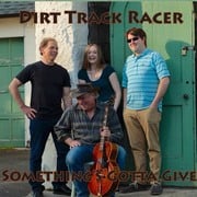 Album Review: Somethings Gotta Give By Dirt Track Racer