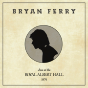 Bryan Ferry Releases Live At The Royal Albert Hall 1974, The Seminal Performance From His First Ever Solo Tour!