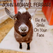 Singer Songwriter John Michael Ferrari Wants To Be The Smile On Your Face