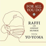 Yo-Yo Ma Joins Raffi And Lindsay Munroe On For All You Do - A New Song Of Thanks For Essential Workers