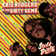 Portland, Maines Kris Rodgers And The Dirty Gems Releasing Wicked Cool Records Label Debut Still Dirty On July 23, 2021