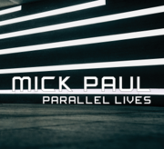 Bassist Mick Paul To Release New Album Parallel Lives Featuring David Cross & David Jackson