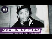 Original WE tv Investigative Series The Mysterious Death Of Eazy-E