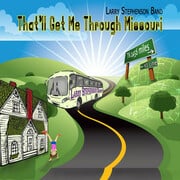 Larry Stephenson Band Releases New Single Thatll Get Me Through Missouri