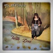 Tia McGraff Releases New Single And Video With Love