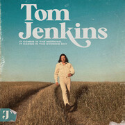 Tom Jenkins Releases New Album It Comes In The Morning, It Hangs In The Evening Sky