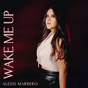 Alexis Marrero To Release Highly Anticipated New Single Wake Me Up On March 10, 2023