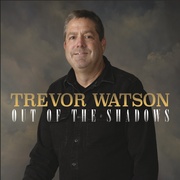 Trevor Watson Is Out Of The Shadows On New Album