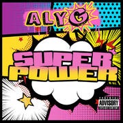 Brooklyn Electro-HipHop Artist Aly G Serves Up An Ode To Womanhood On New Single Super Power