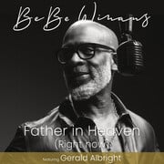 Gospel Legend BeBe Winans Delivers A Celebration Of Gods Bounty In First New Release Father In Heaven (Right Now)