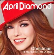 April Diamond Unveils New Christmas Single Christmas (Is My Favorite Time Of Year)