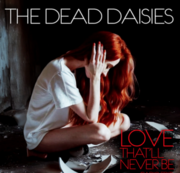 The Dead Daisies Release Brand New Music Video Love Thatll Never Be