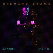 Manchester Electro Pop Artist Richard Evans Shares Aidoru Single, Previewing New Album