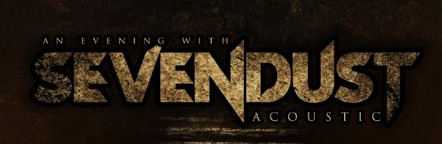 Sevendust Announces Second Leg Of Highly Anticipated Acoustic Headlining "An Evening With Sevendust" Tour