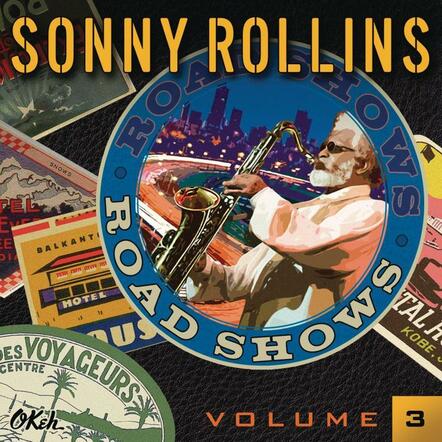 Doxy Records To Release "Road Shows, Vol. 3," First Sonny Rollins Album Under New Distribution Agreement With Sony Music Masterworks/OKeh On May 6, 2014