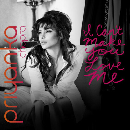 Interscope Records Recording Artist Priyanka Chopra Releases New Single "I Can't Make You Love Me"