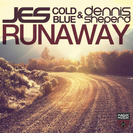 Out Today On Magik Muzik! JES, Cold Blue & Dennis Sheperd - Runaway