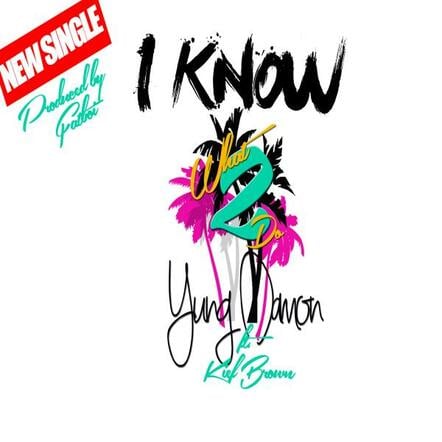 The "I Know What 2 Do" Single By Yung Damon!