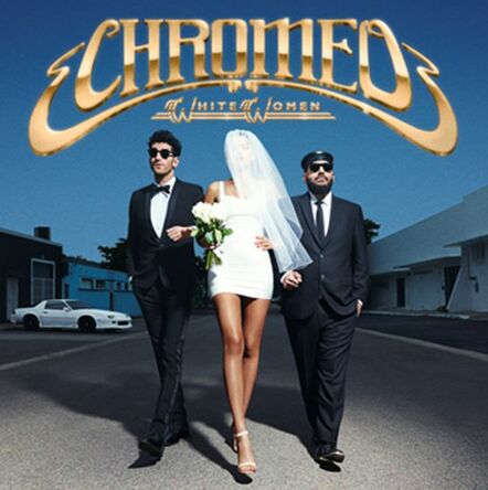 Chromeo's 'White Women' Debuts At #1 On iTunes