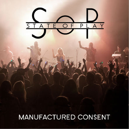 Fusing Rock, Socially Conscious Hip Hop, And Electronics: State Of Play release 'Manufactured Consent'