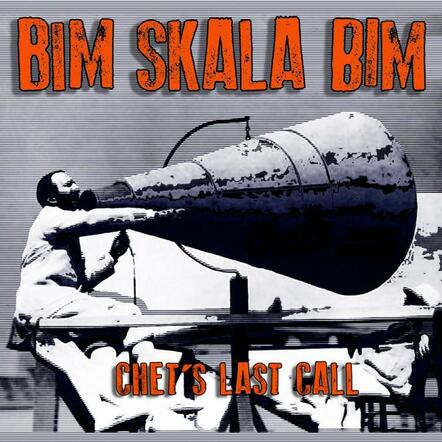 Legendary Boston Ska-Rockers Bim Skala Bim... Back With An Unexpected But Brilliant New Album 'Chet's Last Call'