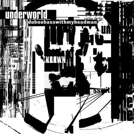Underworld To Release 20th Anniversary Edition Of "Dubnobasswithmyheadman"