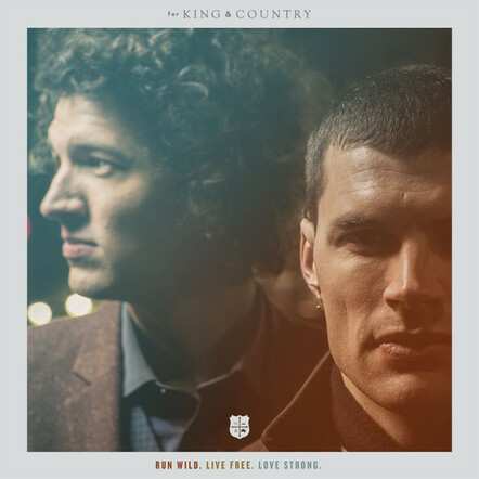 for KING & COUNTRY Garners 4 Dove Nominations, 3 For This Week's #1 Song, "Fix My Eyes," From RUN WILD. LIVE FREE. LOVE STRONG., Releasing Sept. 16