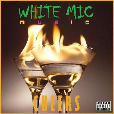 New White Mic Music Single "Cheers" Brings The Party To You!