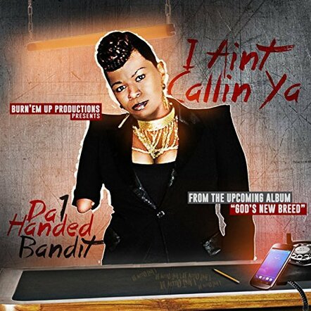 Rapper Da 1 Handed Bandit Releases New Single 'I Ain't Callin Ya'