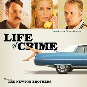 Varese Sarabande Records To Release 'Life Of Crime' Soundtrack Featuring Original Music By The Newton Brothers