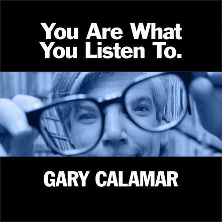 Noted Music Supervisor And KCRW DJ Gary Calamar's Debut Release You Are What You Listen To Confirmed For October 14, 2014