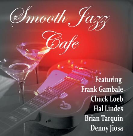 A Star-Studded Ensemble Of Contemporary Jazz Players Join Together For The Ultra Melodic Smooth Jazz Cafe!