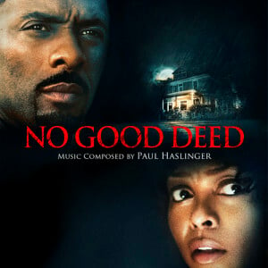 "No Good Deed" Original Motion Picture Soundtrack From Screen Gems, Composed By Paul Haslinger
