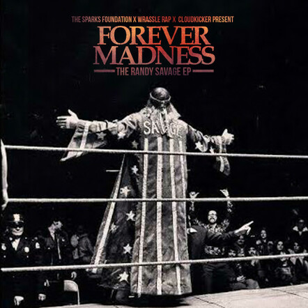 The Sparks Foundation X Wrassle Rap Present "Forever Madness: The Randy Savage EP"