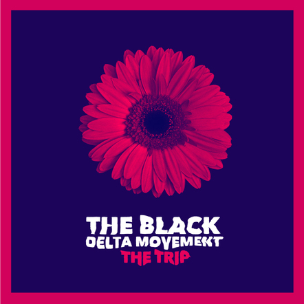 The Black Delta Movement-The Trip