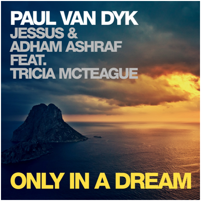 Paul Van Dyk "Only In A Dream" With Jessus & Ahdam Ashraf Ft Tricia McTeague