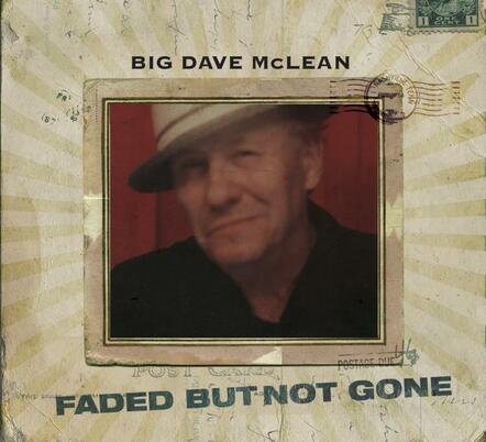 Big Dave McLean Is Faded But Not Gone On Label Debut CD For Black Hen Music, Due March 3, 2015