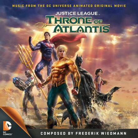 Composer Frederik Wiedmann Kicks Off 2015 With Soundtrack Releases For 'Justice League: Throne Of Atlantis' And 'Dying Of The Light'!