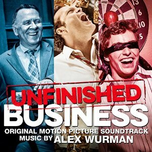 Lakeshore Records Presents 'Unfinished Business' Original Motion Picture Soundtrack