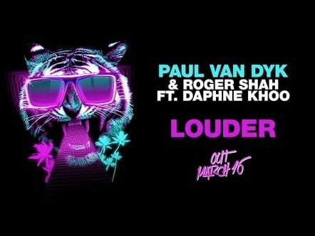 Paul Van Dyk & Roger Shah Ft. Daphne Khoo - Louder