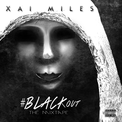 Xai Miles Releases New "#BLACKout" Mixtape