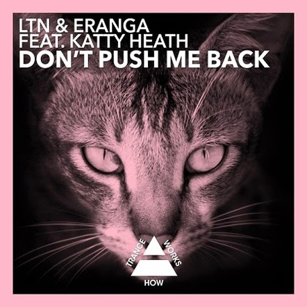 LTN & Eranga Ft. Katty Heath - "Don't Push Me Back"