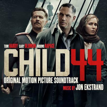 Lakeshore Records Presents 'Child 44' Original Motion Picture Soundtrack