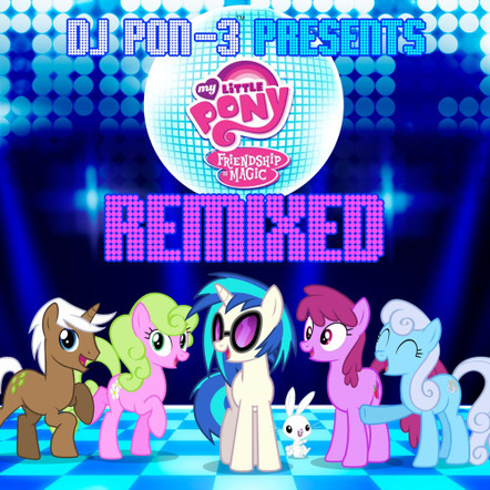 DJ Pon3 Presents My Little Pony Friendship Is Magic: Remixed