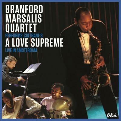 Branford Marsalis Quartet To Reissue Coltrane's A Love Supreme: Live In Amsterdam