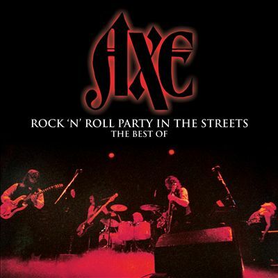Deadline Music To Release New Anthology By Hard Rock Legends Axe - "Rock 'N' Roll Party In The Streets"!