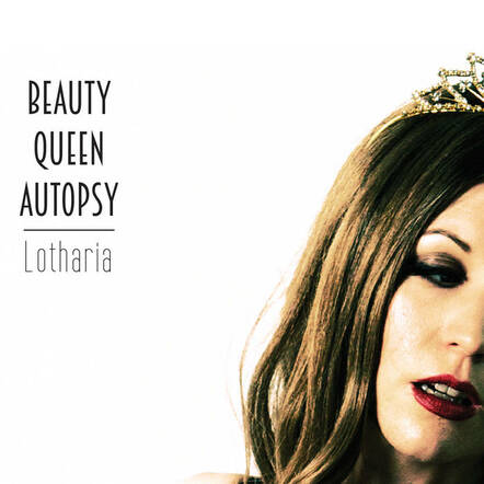 Beauty Queen Autopsy Releases Debut Album 'Lotharia'