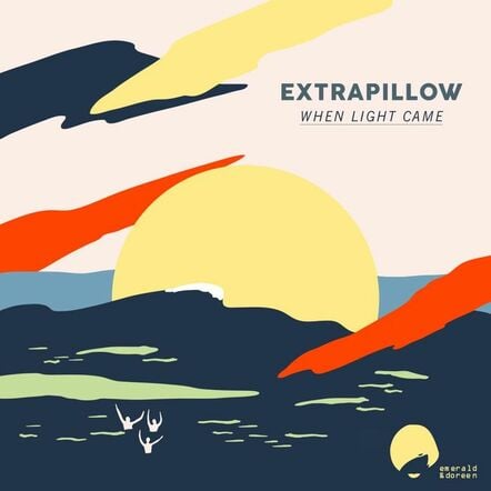 Extrapillow - When Light Came